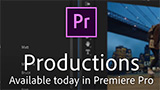 Adobe Premiere Pro presenta Productions funzioni per le grandi produzioni cinematografiche e di serie