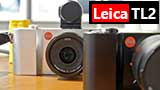 Nuova Leica TL2: eccola dal vivo in anteprima