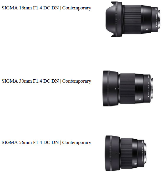 Sigma F1.4 16mm F1.4 DC DN/Contemporary, 30mm F1.4 DC DN 
| Contemporary, 56mm F1.4 DC DN | Contemporary
